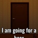 I Am Going for a Beer