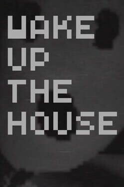 Wake up the House