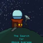 The Search For Above Average Life