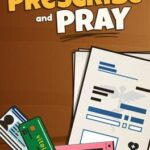 Prescribe and Pray