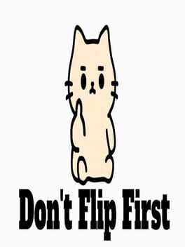 Don’t Flip First