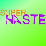 Super Haste