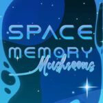 Space Memory: Mushrooms