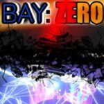 Bay: Zero