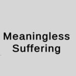 Meaningless Suffering
