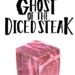 Ghost of the Diced Steak