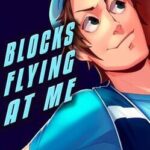 Blocks Flying At Me