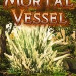 Mortal Vessel
