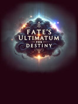Fate’s Ultimatum for Destiny