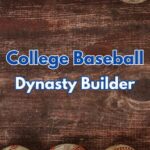 College Baseball: Dynasty Builder