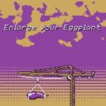 Enlarge Your Eggplant