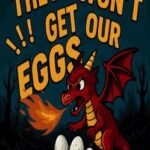 They Won't Get Our Eggs!
