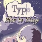 Type Her to Sleep