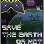 Save the Earth or Not