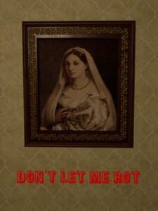 Don’t Let Me Rot