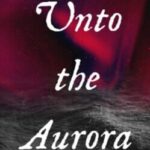 Unto the Aurora