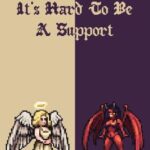 It's Hard To Be A Support