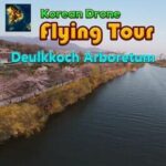 Korean Drone Flying Tour Deulkkoch Arboretum