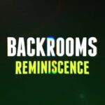 Backrooms: Reminiscence