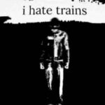 I hate trains