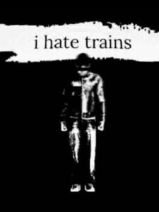 I hate trains