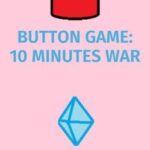 Button Game: 10 Minutes War