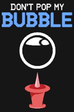 Don’t Pop My Bubble