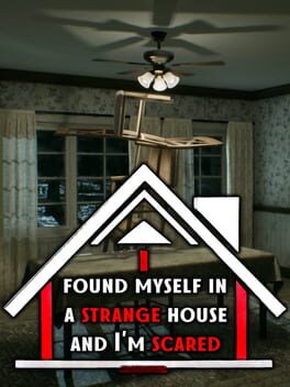 I Found Myself in a Strange House and I’m Scared