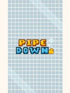 Pipe Down