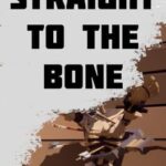 Straight to the Bone