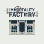 Immortality Factory