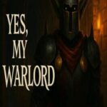 Yes, My Warlord
