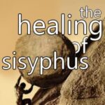 The Healing of Sisyphus