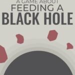 A Game About Feeding A Black Hole