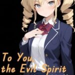 To You, the Evil Spirit