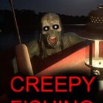 Creepy Fishing