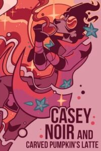 Casey Noir and Carved Pumpkin’s Latte