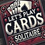 Let's Play Cards Solitaire