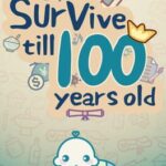Survive Till 100 Years Old