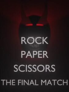Rock Paper Scissors: The Final Match