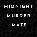 Midnight Murder Maze
