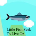 Little Fish Seek to Live On