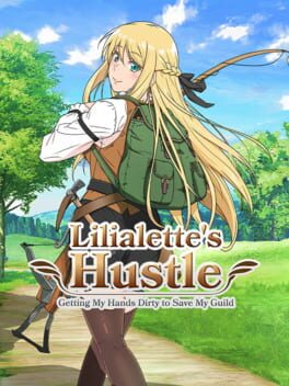 Lilialette’s Hustle: Getting My Hands Dirty to Save My Guild