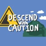 Descend With Caution