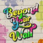 Beyond Your Wall