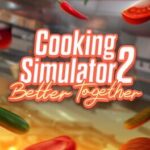 Cooking Simulator 2: Better Together