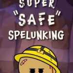 Super Safe Spelunking