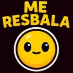 Me Resbala!