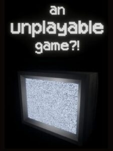 An Unplayable Game?!