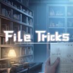 File Tricks